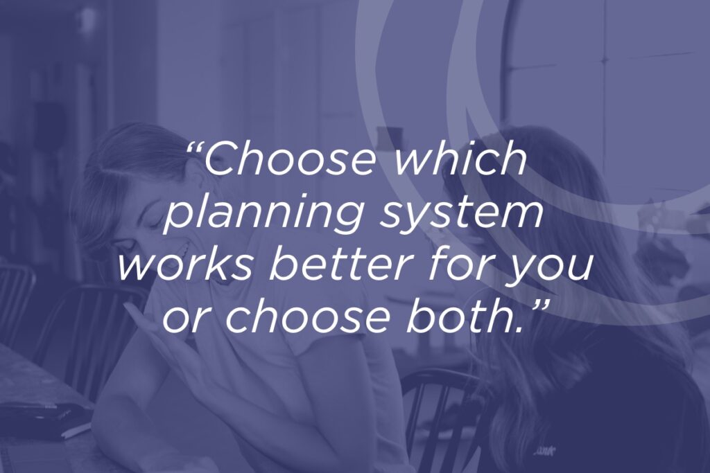 Choose which planning system works better for you