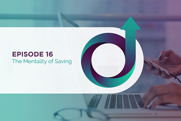 Episode 16 - The Mentality of Saving