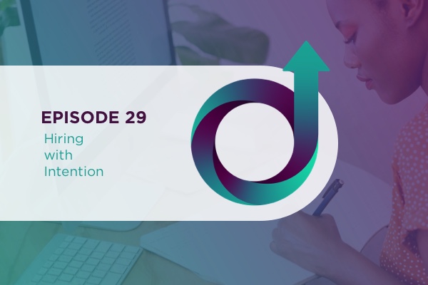29 – Hiring with Intention