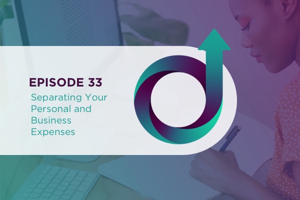 Episode 33 - Separating Your Personal and Business Expenses