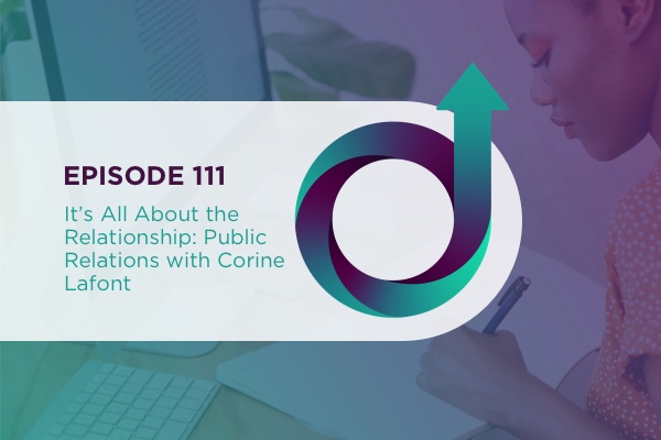 111 - It’s All About the Relationship: Public Relations with Corine Lafont