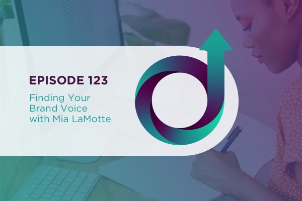 123 - Finding Your Brand Voice with Mia LaMotte