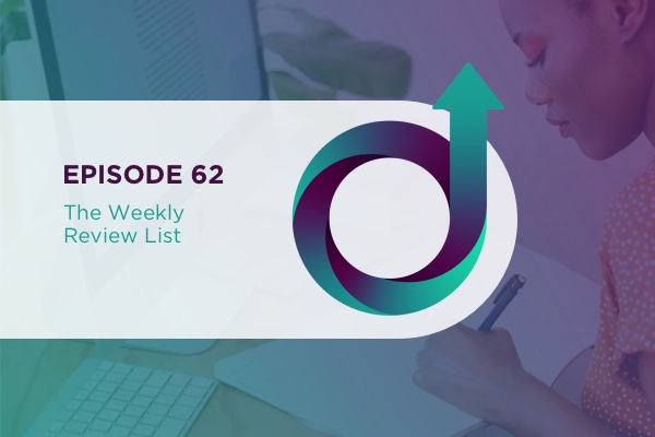 62 - The Weekly Review List