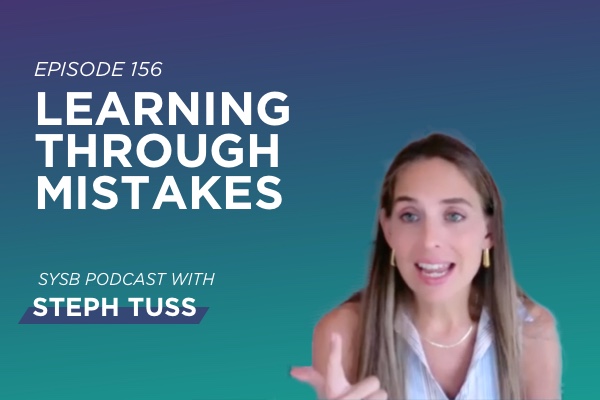 156 – Learning Through Mistakes with Steph Tuss￼