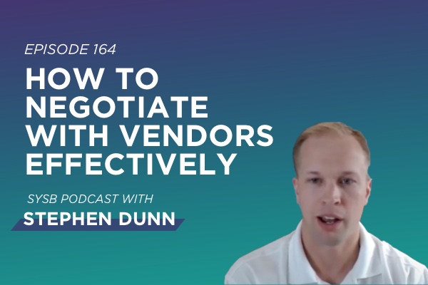 Ep 164 - How To Negotiate With Vendors Effectively